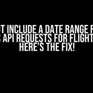 Cannot Include a Date Range for my Amadeus API Requests for Flight Offers? Here’s the Fix!