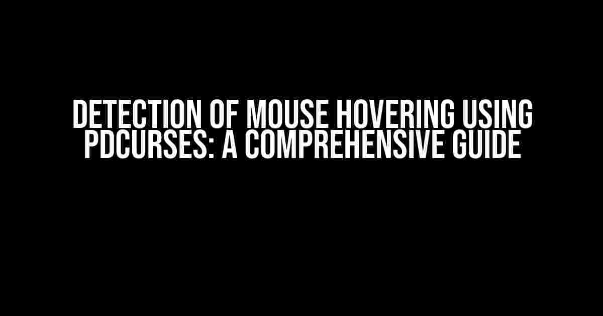 Detection of Mouse Hovering using PDCurses: A Comprehensive Guide