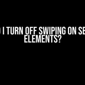 How do I Turn Off Swiping on Selected Elements?