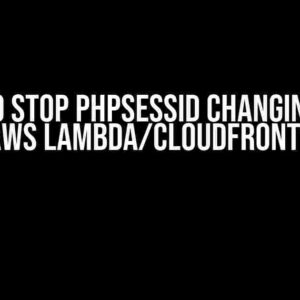 How to Stop PHPSESSID Changing with AWS Lambda/CloudFront?