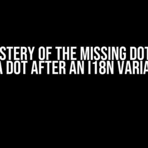 The Mystery of the Missing Dot: Can’t Add a Dot After an i18n Variable?